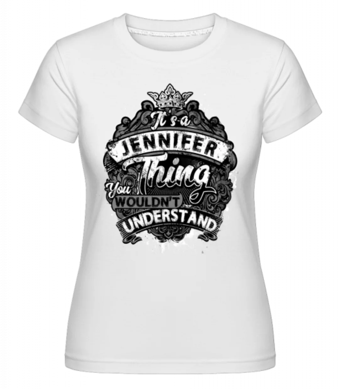 It's A Jennifer Thing · Shirtinator Frauen T-Shirt günstig online kaufen