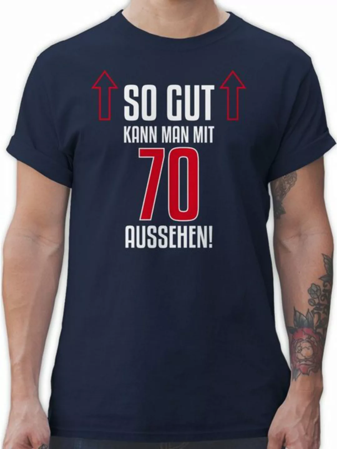 Shirtracer T-Shirt So gut kann man mit siebzig aussehen 70. Geburtstag günstig online kaufen