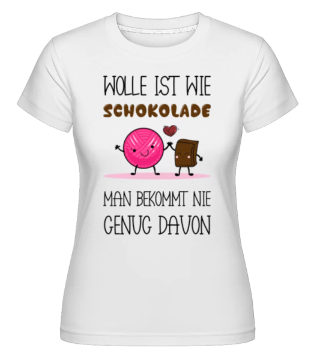 Wolle Ist Wie Schokolade · Shirtinator Frauen T-Shirt günstig online kaufen