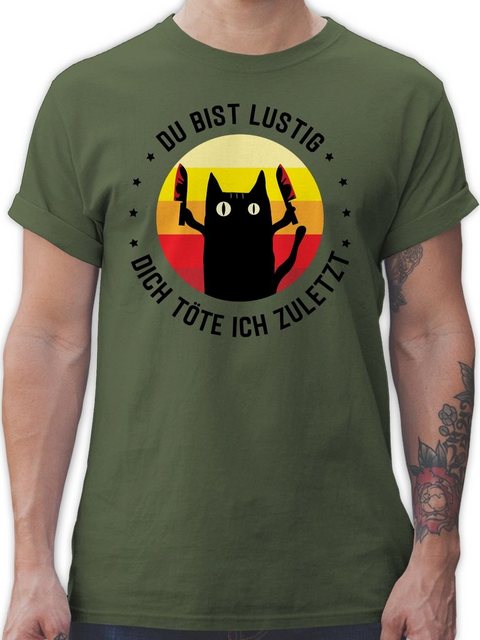 Shirtracer T-Shirt Du bist lustig dich töte ich zuletzt Katze schwarz Sprüc günstig online kaufen