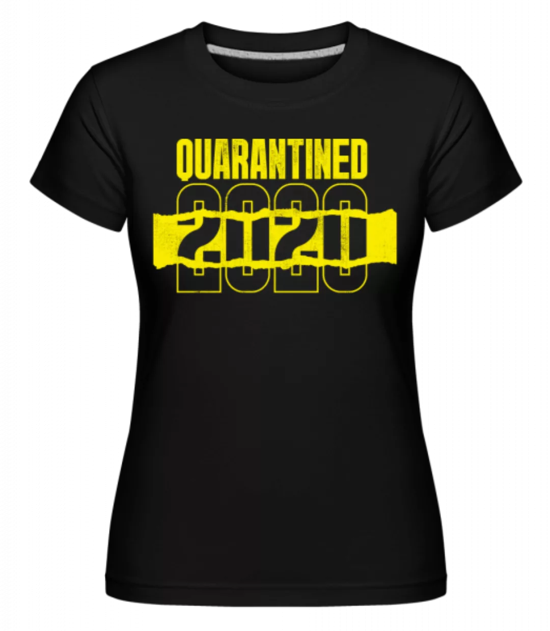 Quarantined · Shirtinator Frauen T-Shirt günstig online kaufen
