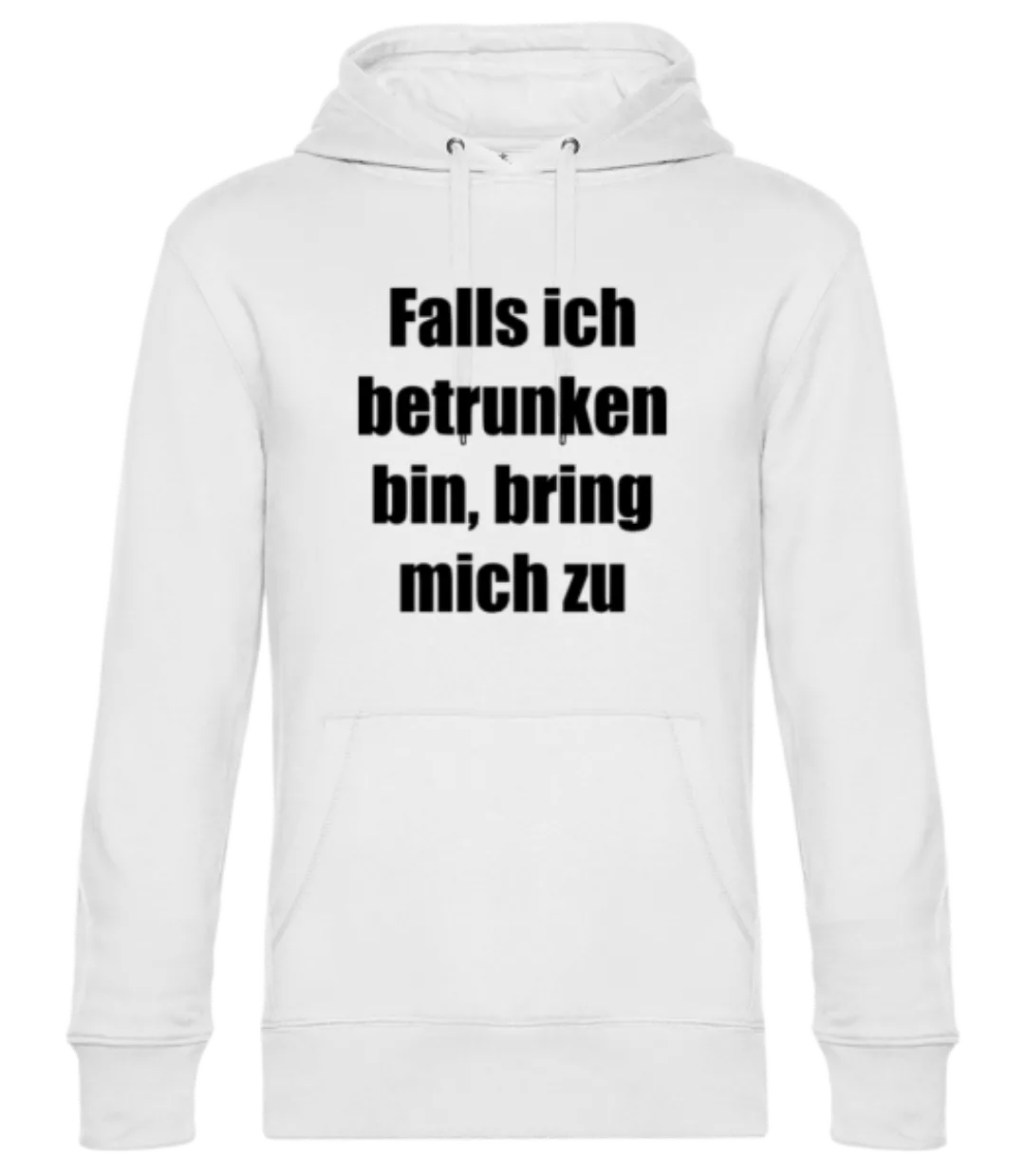 Falls Ich Betrunken Bin, Bring Mich Zu · Unisex Premium Hoodie günstig online kaufen