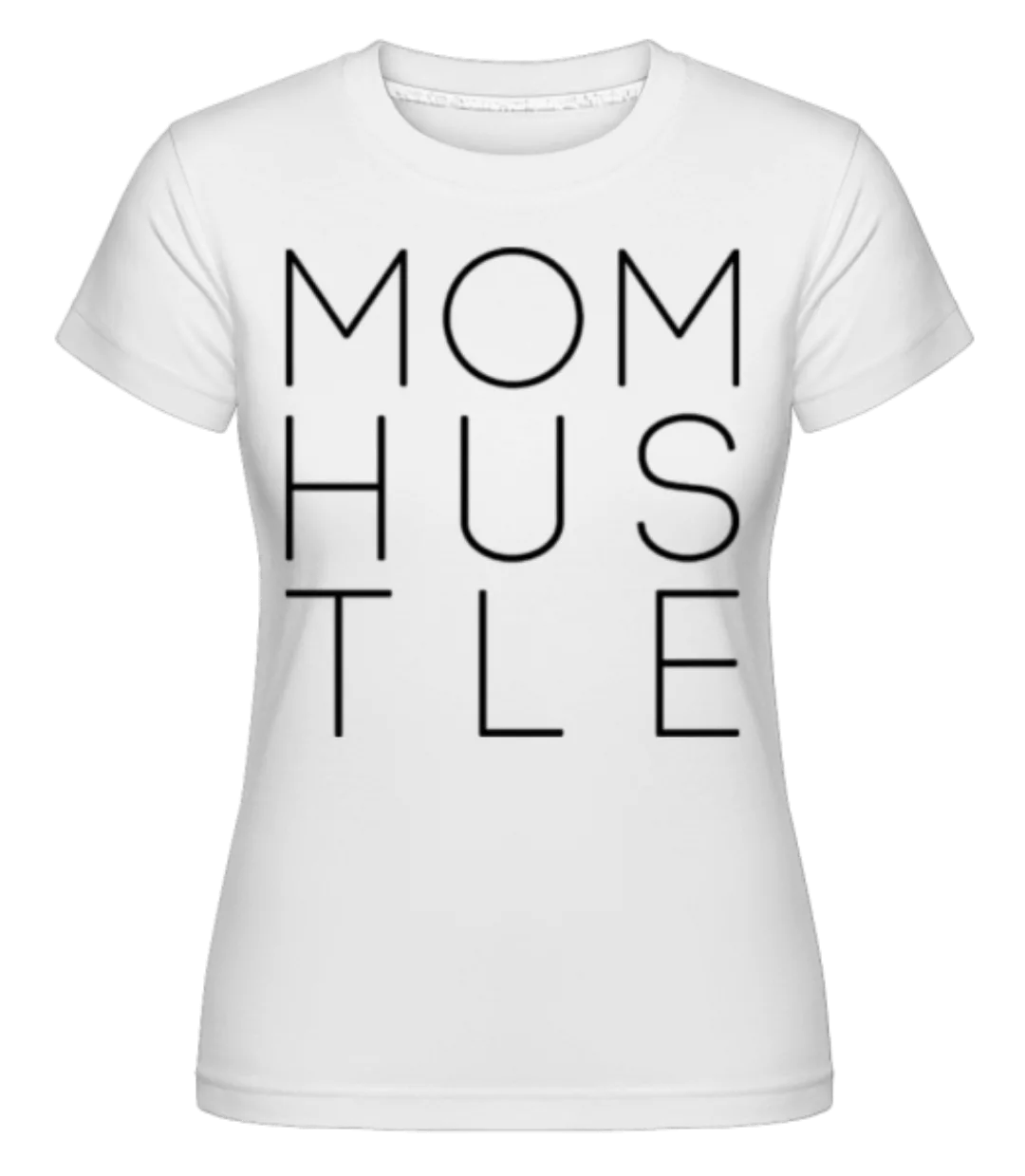 Mom Hustle · Shirtinator Frauen T-Shirt günstig online kaufen