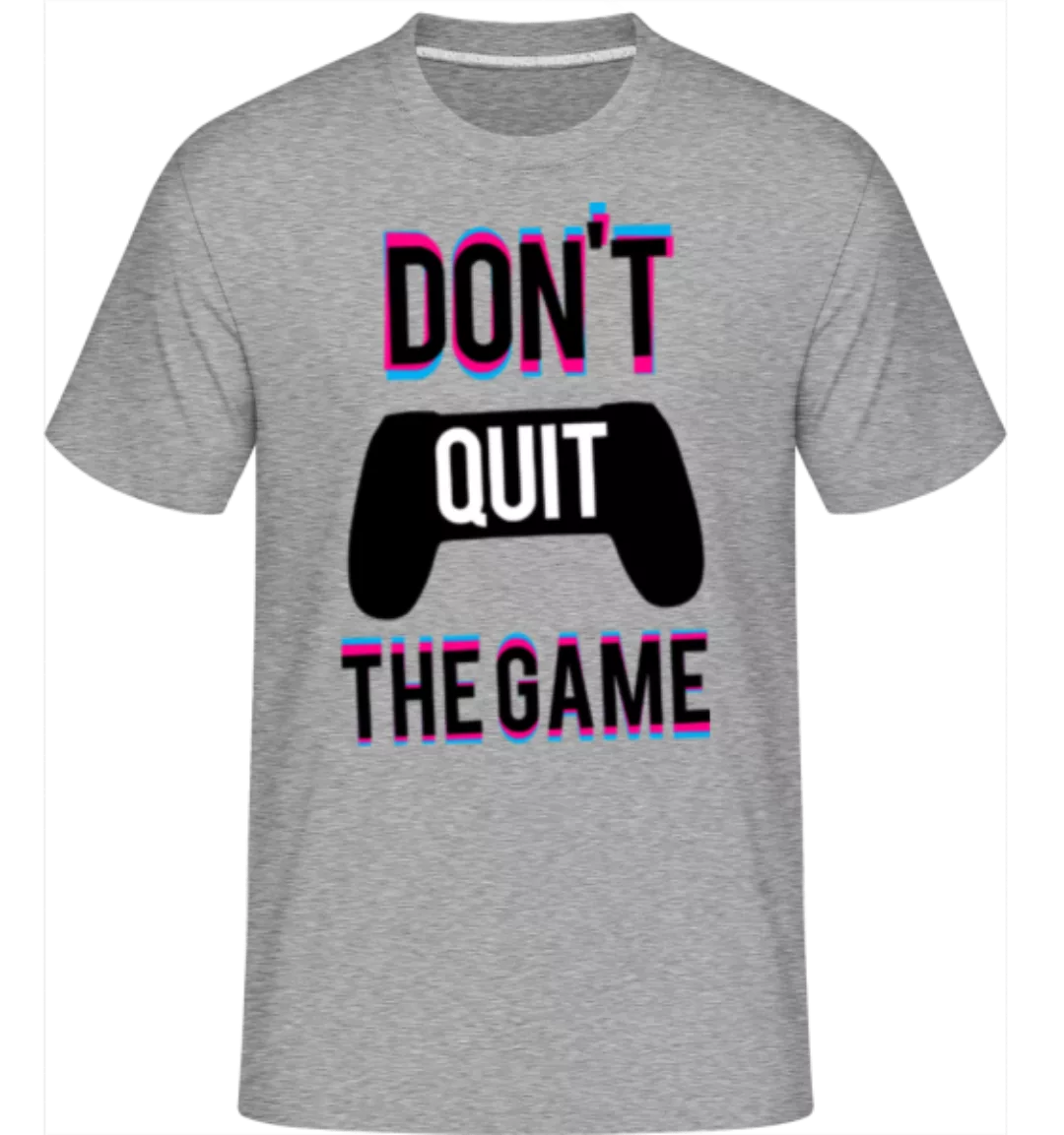 Dont Quit The Game · Shirtinator Männer T-Shirt günstig online kaufen