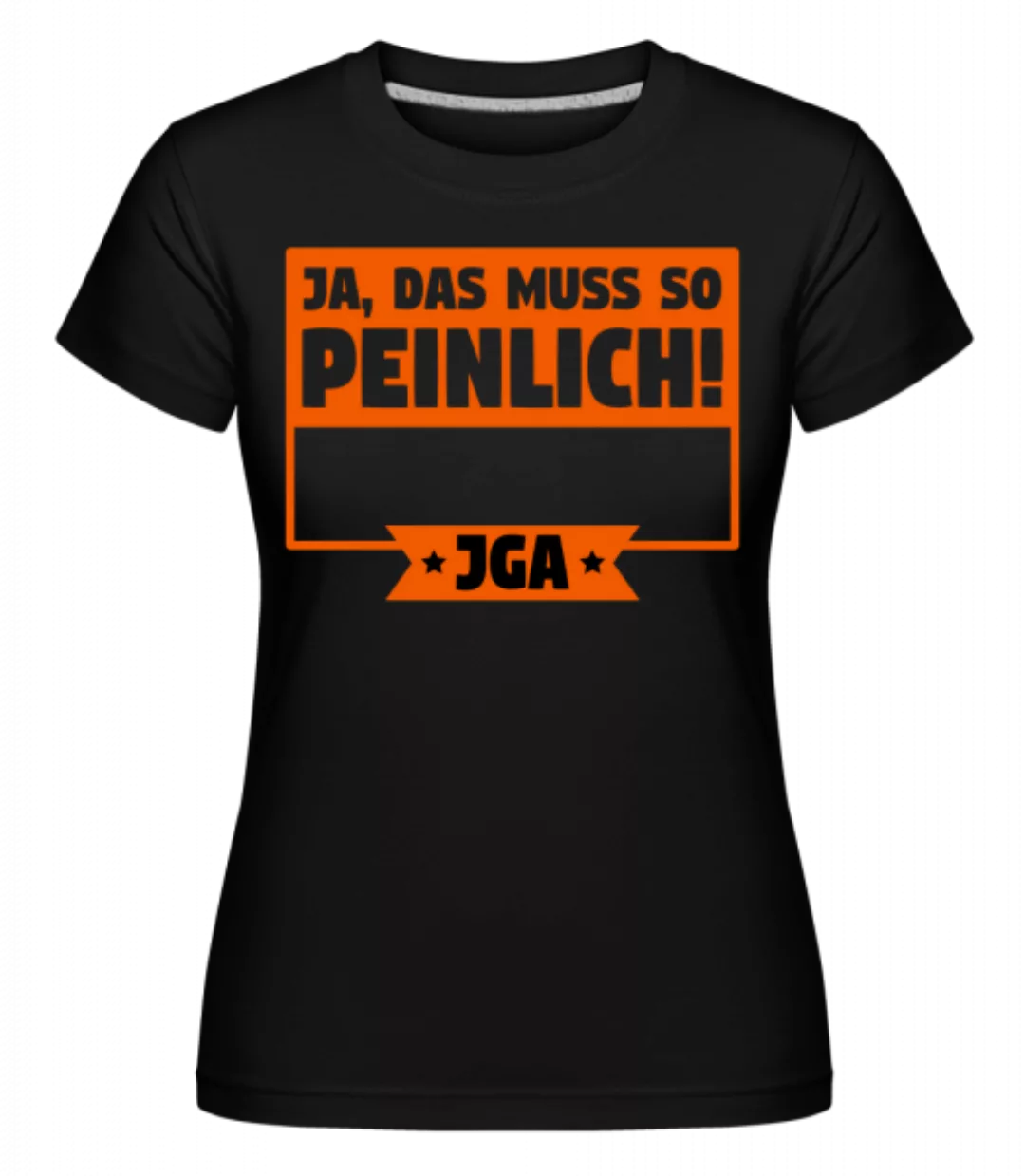JGA Ja Das Muss So Peinlich · Shirtinator Frauen T-Shirt günstig online kaufen