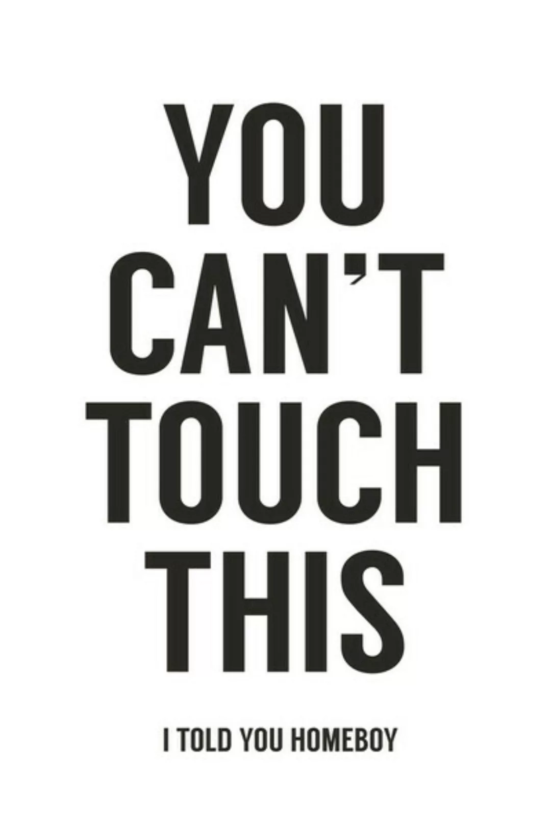 Poster / Leinwandbild - You Can't Touch This (White) günstig online kaufen