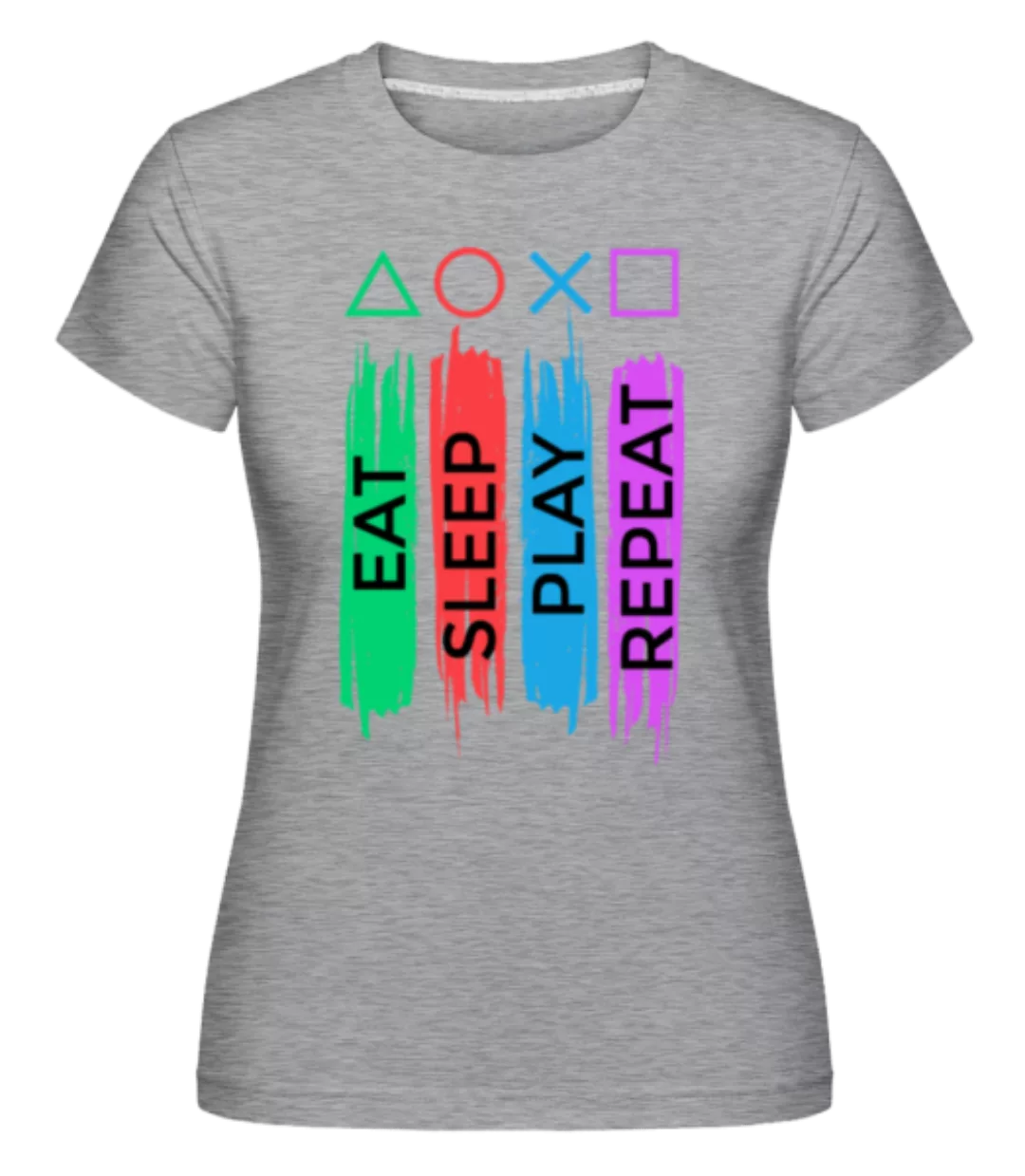 Eat Sleep Play Repeat · Shirtinator Frauen T-Shirt günstig online kaufen