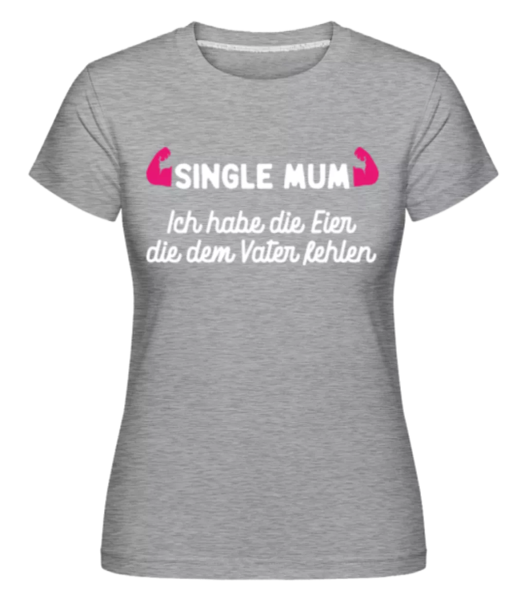 Single Mum · Shirtinator Frauen T-Shirt günstig online kaufen