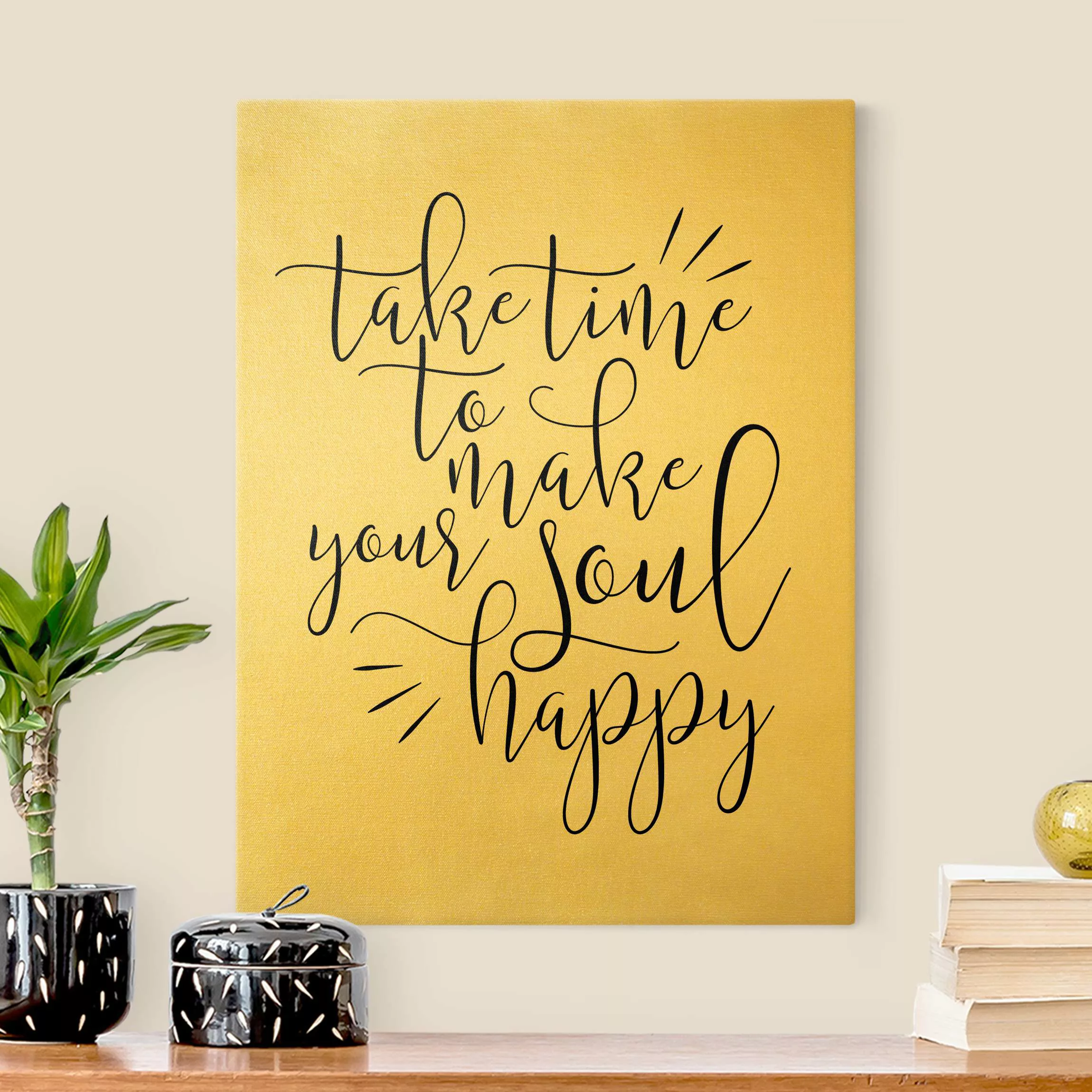 Leinwandbild Gold Take time to make your soul happy günstig online kaufen