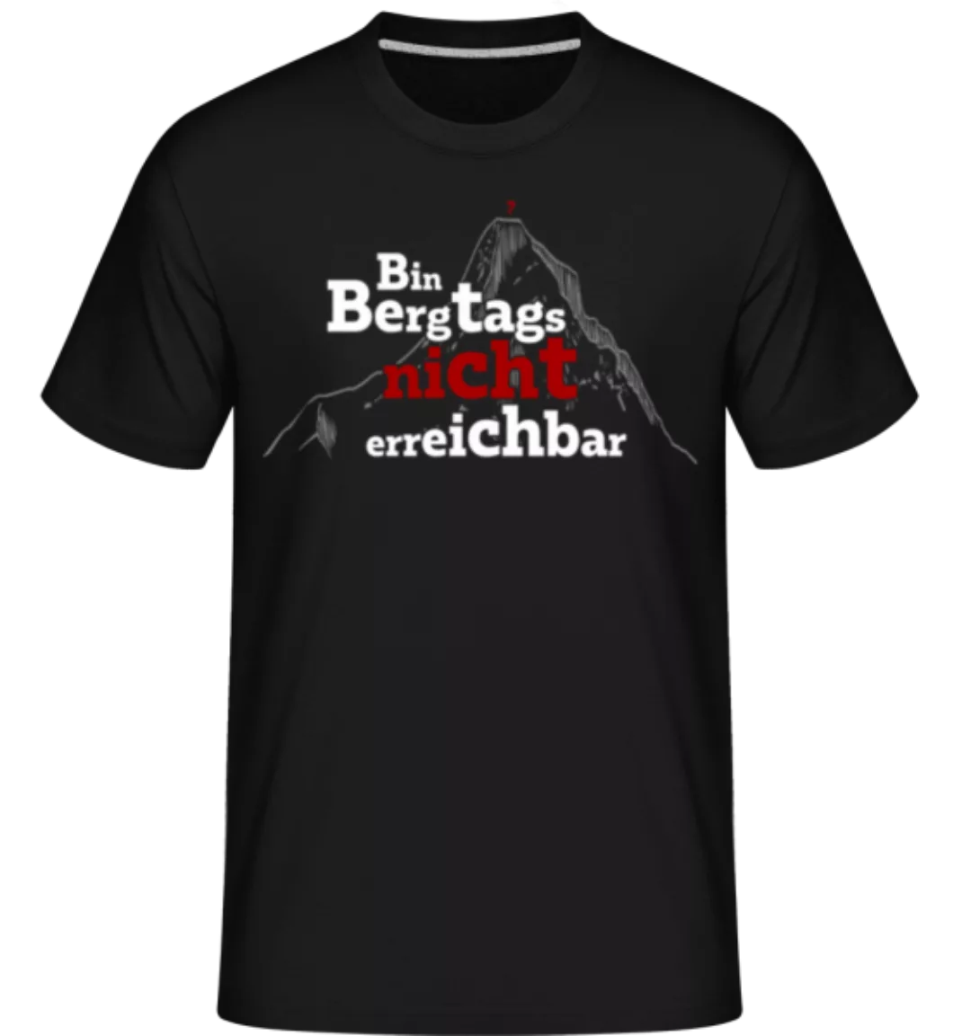 Bin Bergtags Nicht Erreichbar · Shirtinator Männer T-Shirt günstig online kaufen