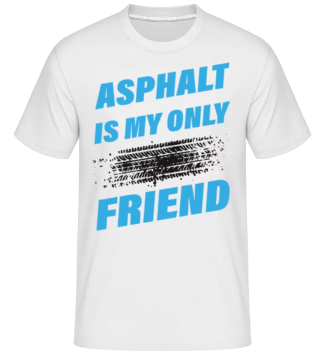 Asphalt Is My Only Friend Car · Shirtinator Männer T-Shirt günstig online kaufen