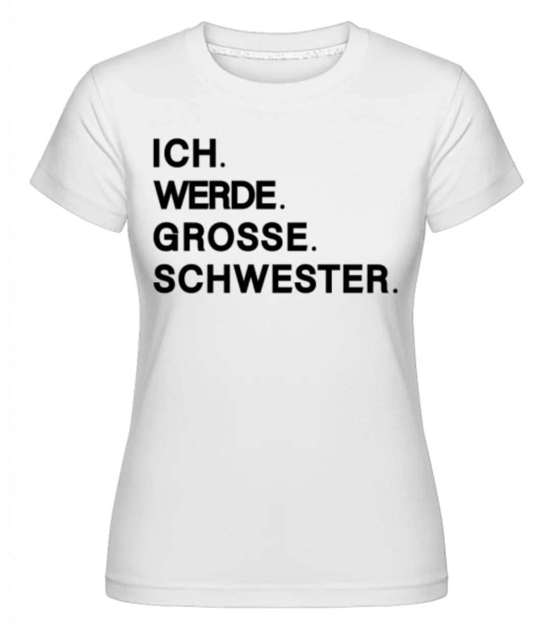 Ich Werde Große Schwester · Shirtinator Frauen T-Shirt günstig online kaufen