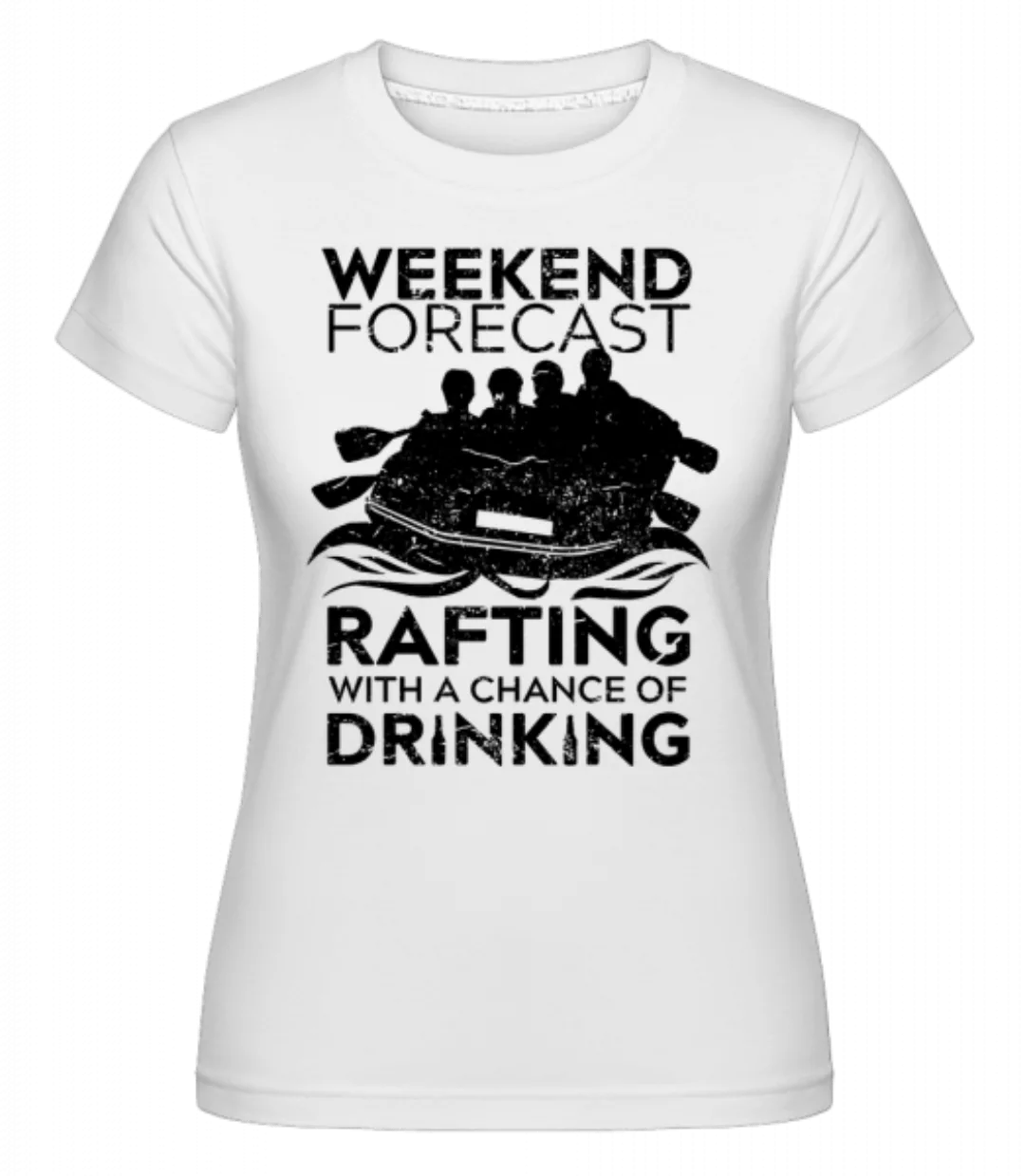 Rafting With A Chance Of Drinking · Shirtinator Frauen T-Shirt günstig online kaufen