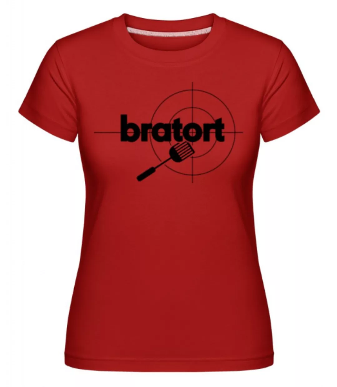 Bratort · Shirtinator Frauen T-Shirt günstig online kaufen