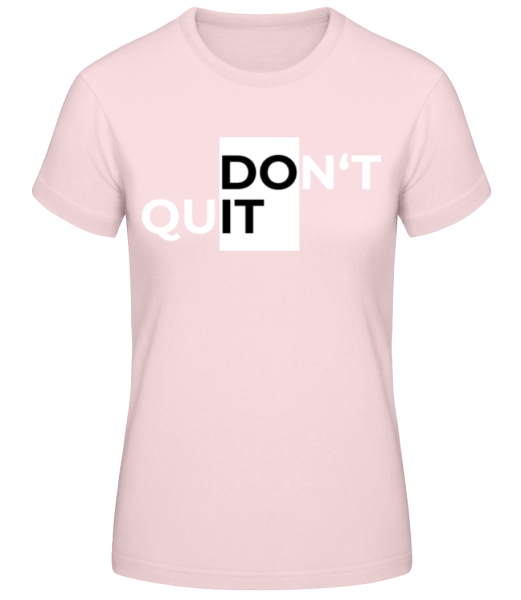 Sport Don't Quit Do It · Frauen Basic T-Shirt günstig online kaufen