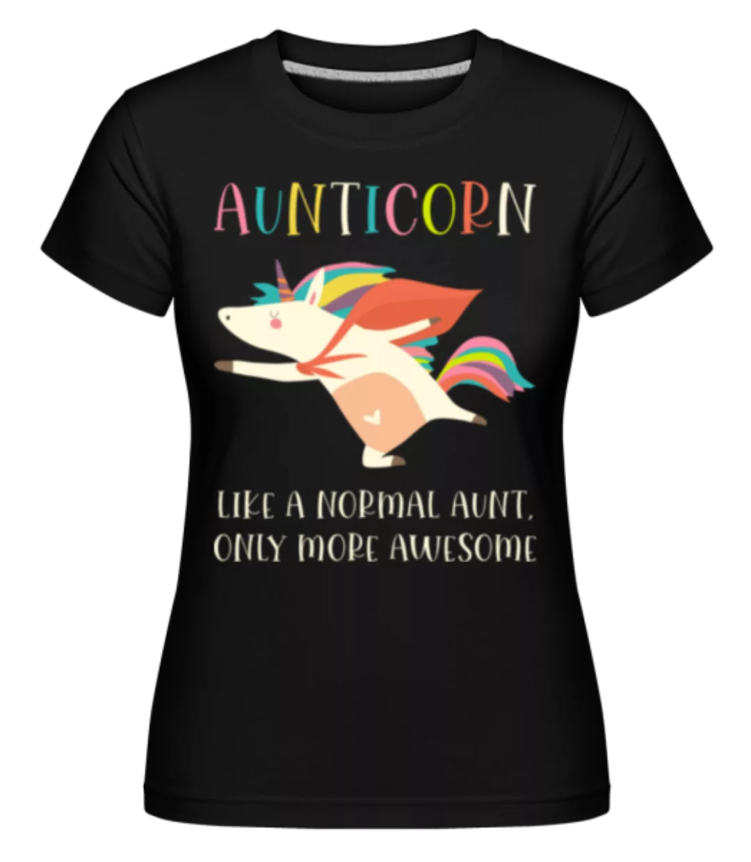 Aunticorn · Shirtinator Frauen T-Shirt günstig online kaufen