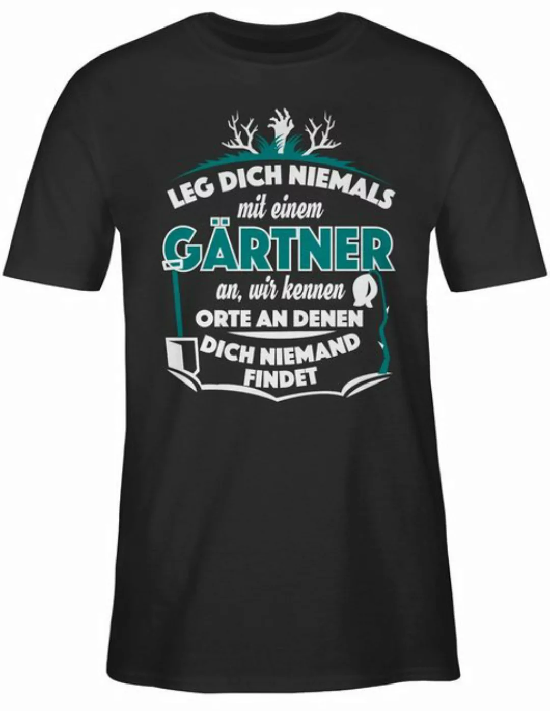 Shirtracer T-Shirt Leg dich nicht mit einem Gärtner an Beruf und Job Gesche günstig online kaufen