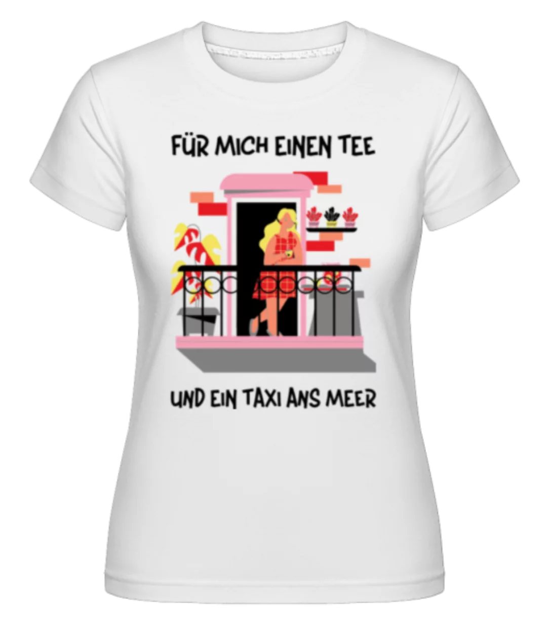 Einen Tee Und Ein Taxi · Shirtinator Frauen T-Shirt günstig online kaufen