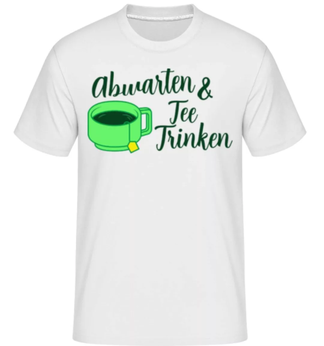 Abwarten Und Tee Trinken · Shirtinator Männer T-Shirt günstig online kaufen