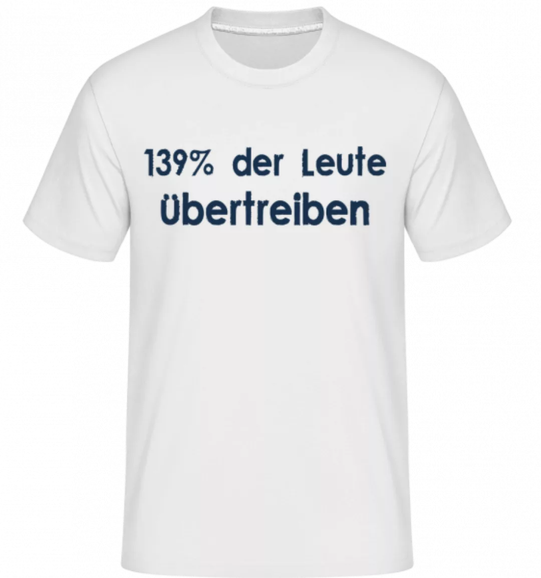 139% Übertreiben · Shirtinator Männer T-Shirt günstig online kaufen