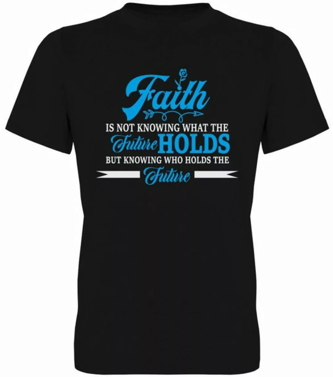 G-graphics T-Shirt Faith is ... knowing who holds the future Herren T-Shirt günstig online kaufen