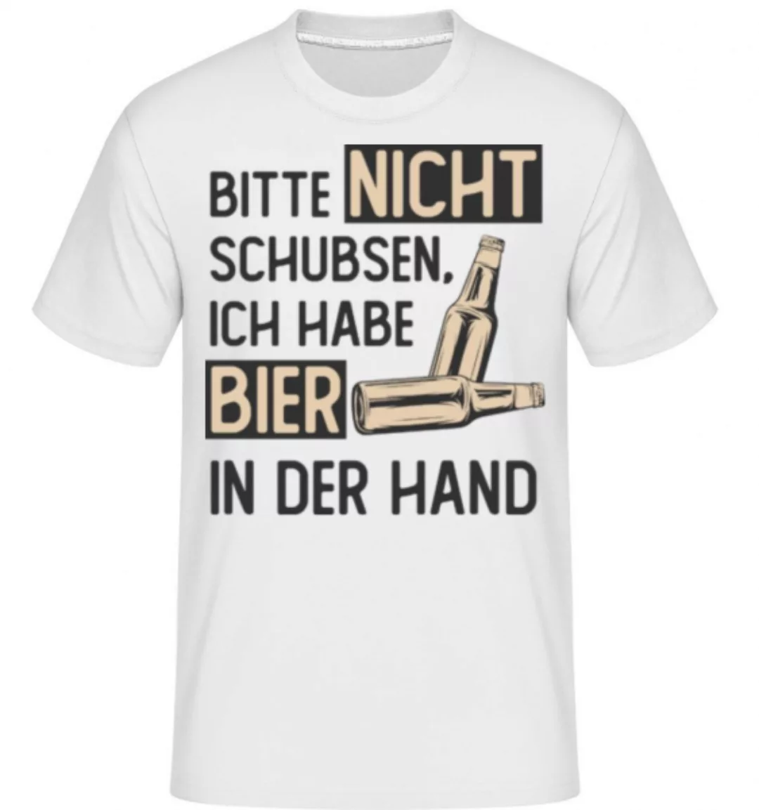 Bitte Nicht Schubsen Ich Habe Bier · Shirtinator Männer T-Shirt günstig online kaufen