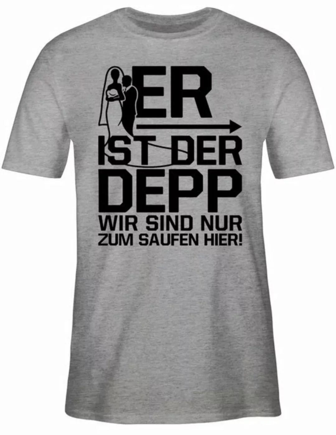 Shirtracer T-Shirt Er ist der Depp wir sind nur zum saufen hier - schwarz J günstig online kaufen