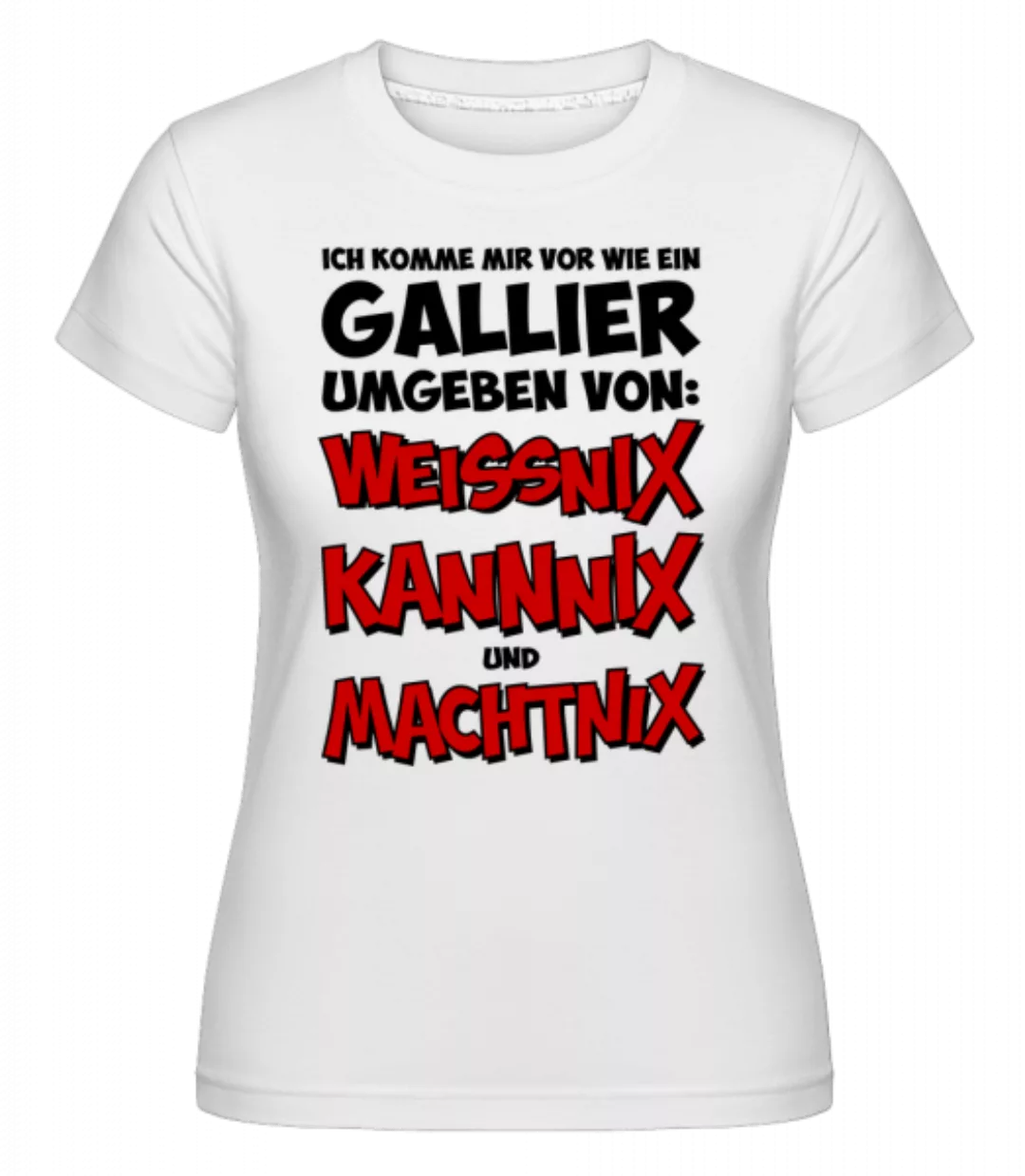 Weissnix Kannnix Machtnix · Shirtinator Frauen T-Shirt günstig online kaufen