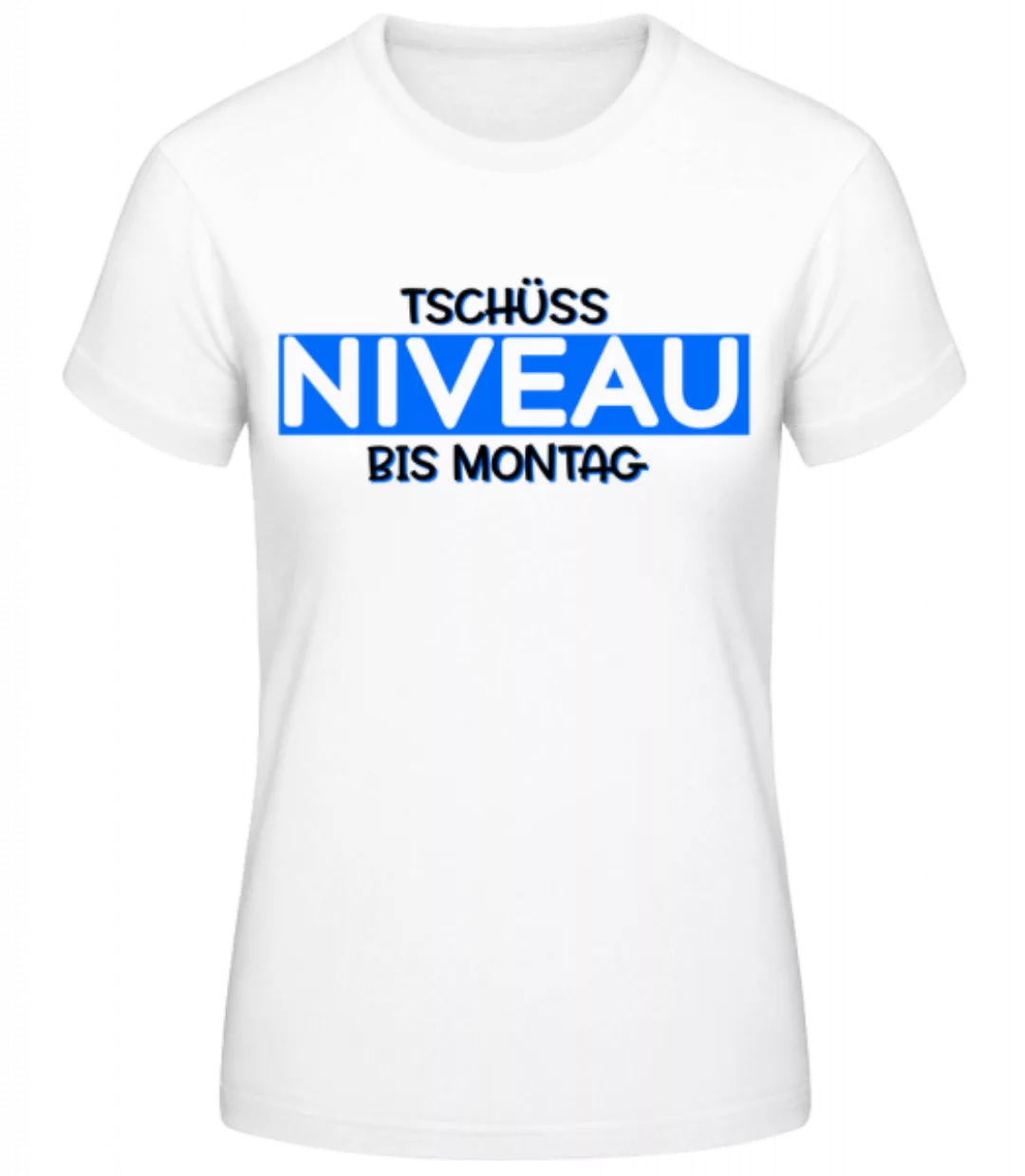 Tschüss Niveau Bis Montag · Frauen Basic T-Shirt günstig online kaufen