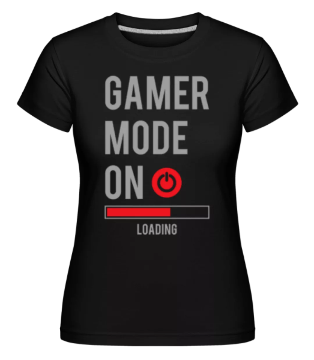Gamer Mode On · Shirtinator Frauen T-Shirt günstig online kaufen