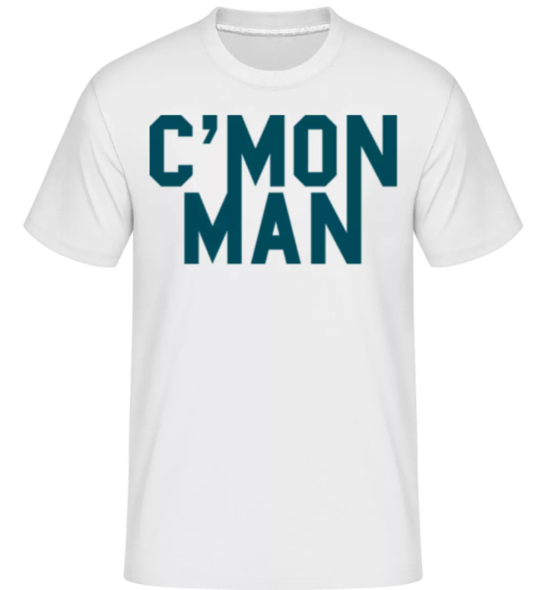 C'mon Man · Shirtinator Männer T-Shirt günstig online kaufen