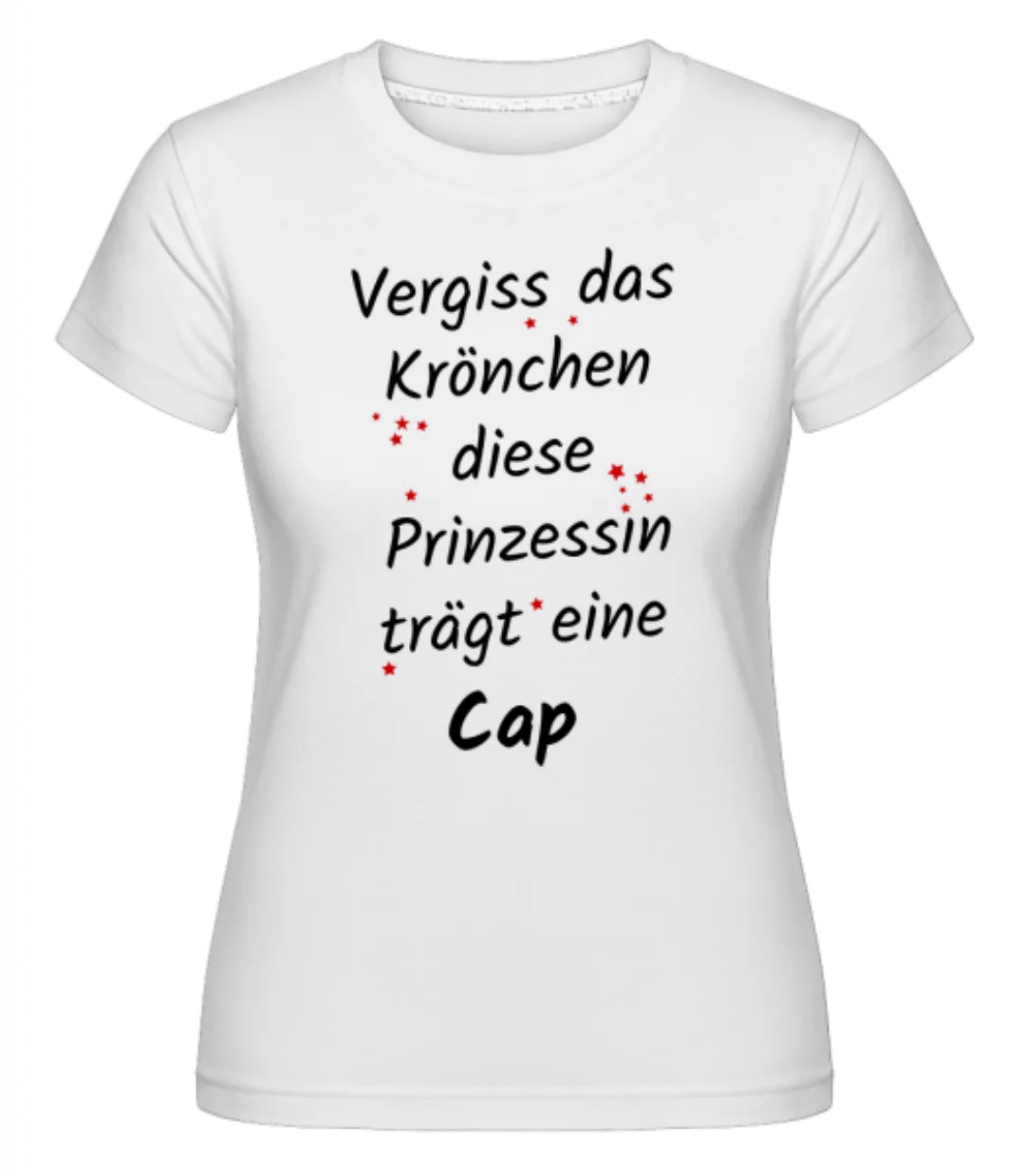 Prinzessin Trägt Eine Cap · Shirtinator Frauen T-Shirt günstig online kaufen