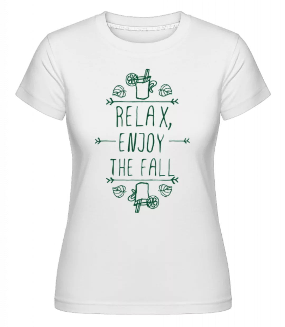 Relax, Enjoy The Fall · Shirtinator Frauen T-Shirt günstig online kaufen