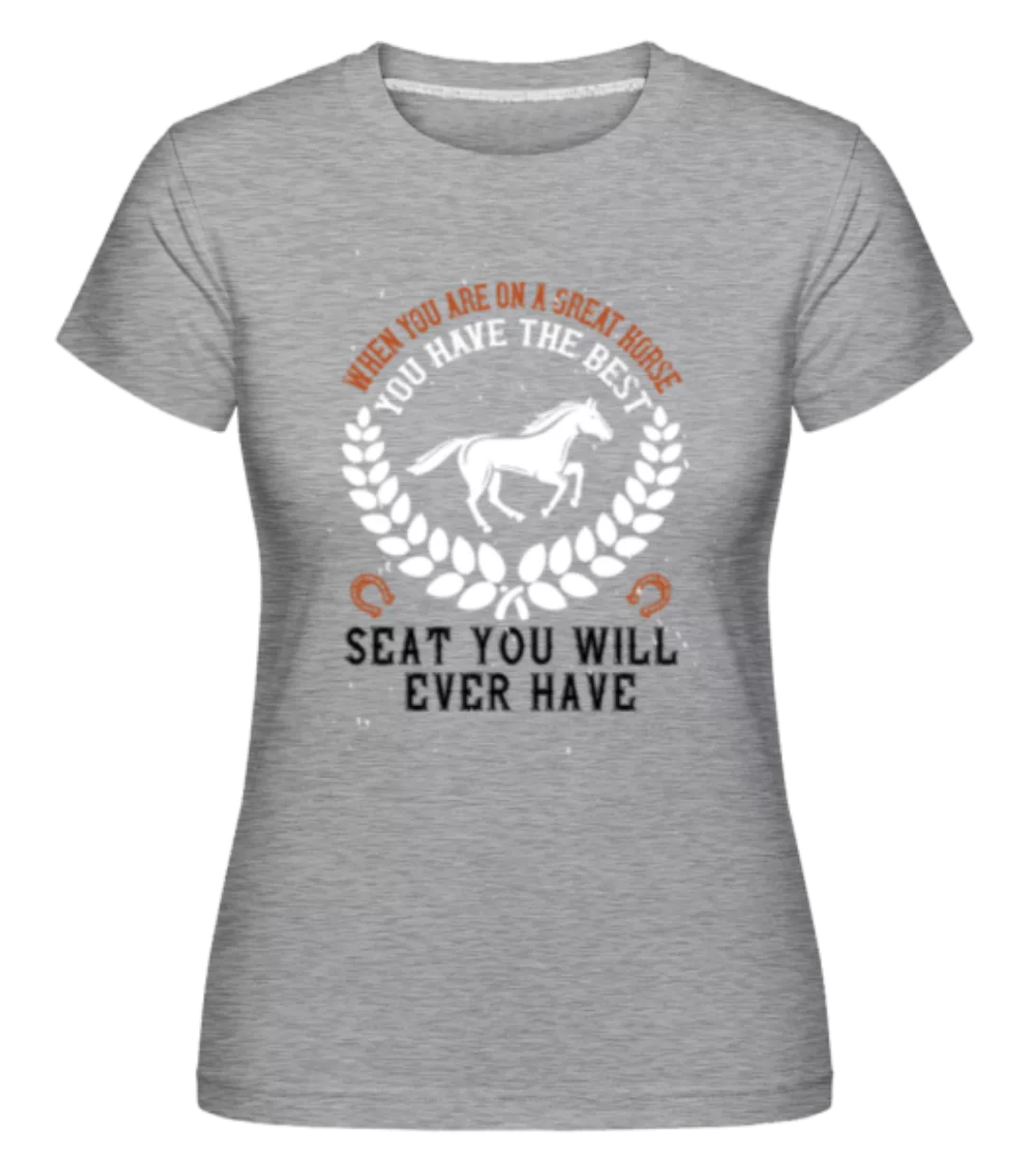 You Have The Best Seat · Shirtinator Frauen T-Shirt günstig online kaufen