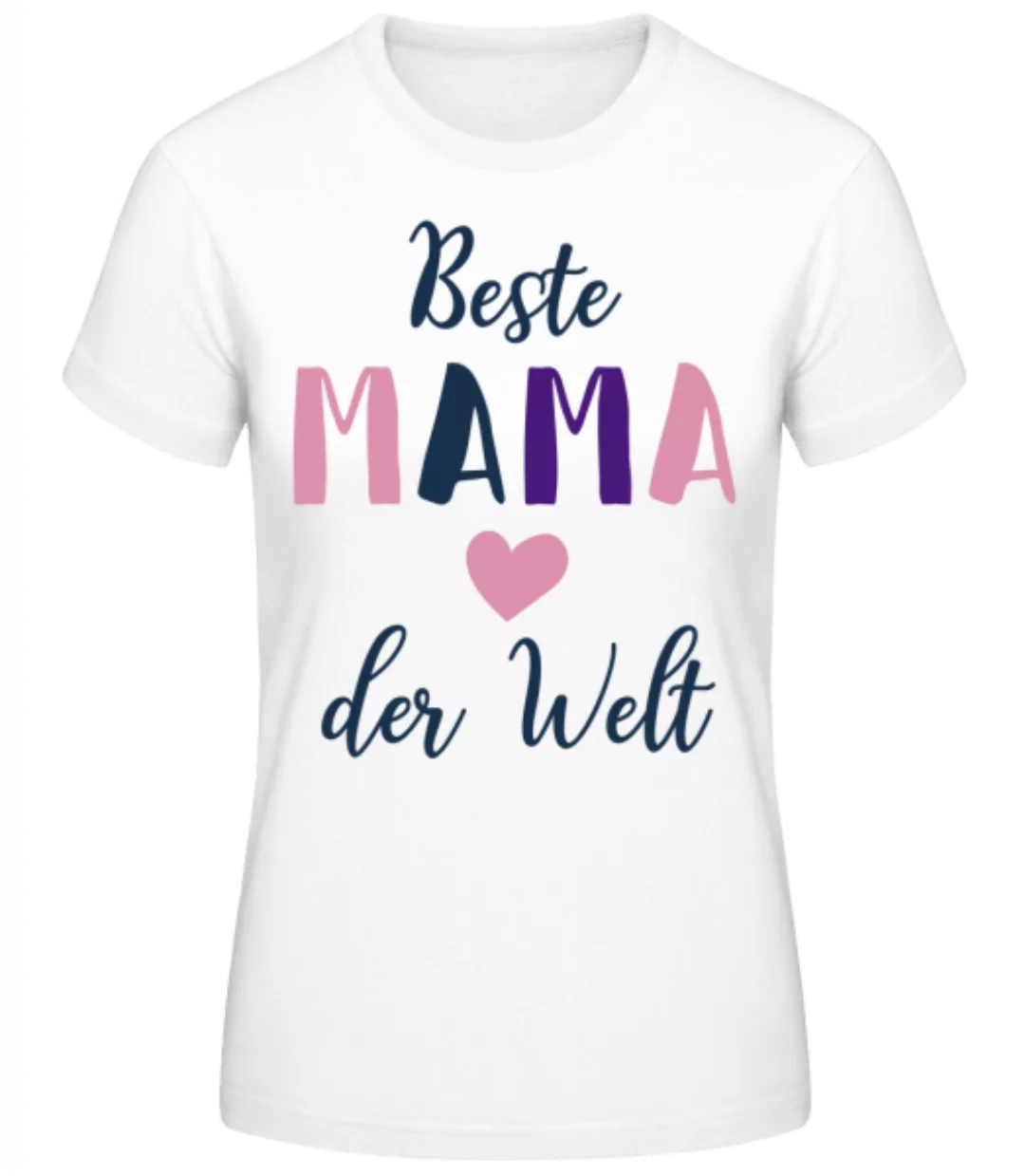 Beste Mama Der Welt · Frauen Basic T-Shirt günstig online kaufen