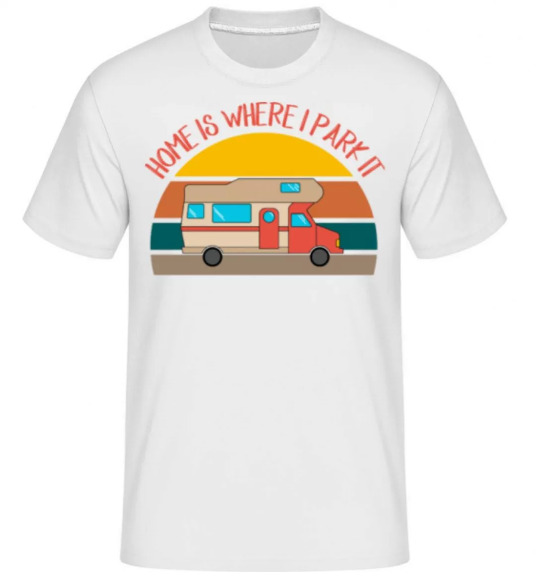 Home Is Where I Park It · Shirtinator Männer T-Shirt günstig online kaufen