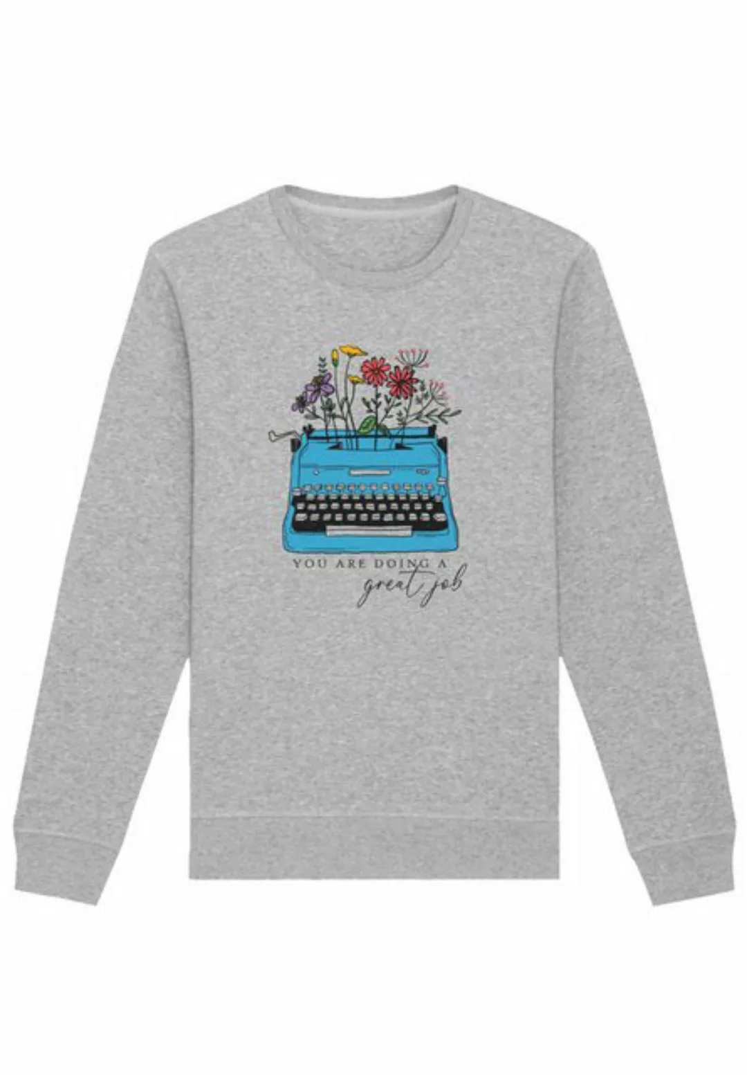 F4NT4STIC Sweatshirt Flower you are doing a great job retro Premium Qualitä günstig online kaufen