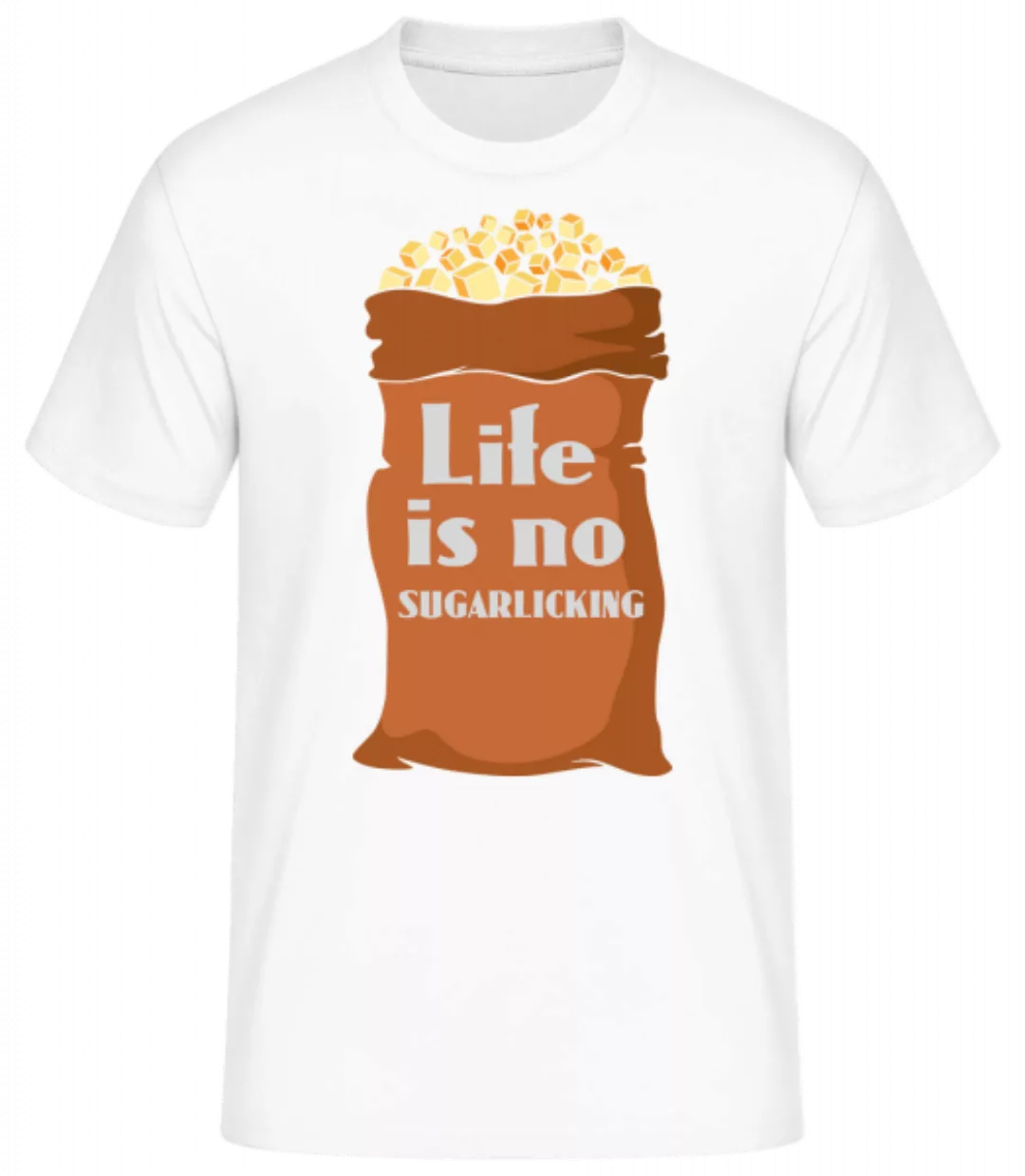 Life Is No Sugarlicking · Männer Basic T-Shirt günstig online kaufen