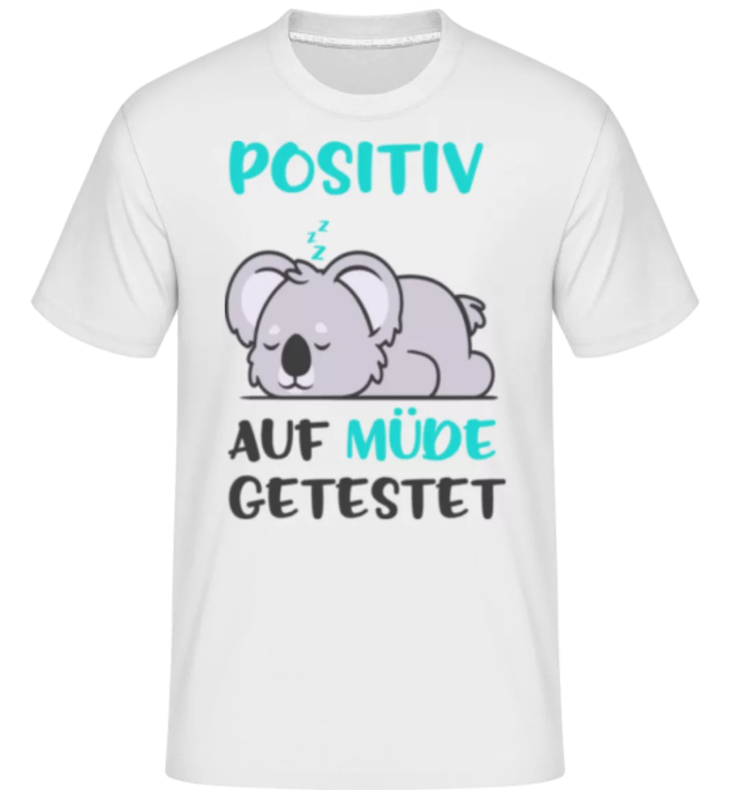 Positiv Auf Müde Getestet · Shirtinator Männer T-Shirt günstig online kaufen