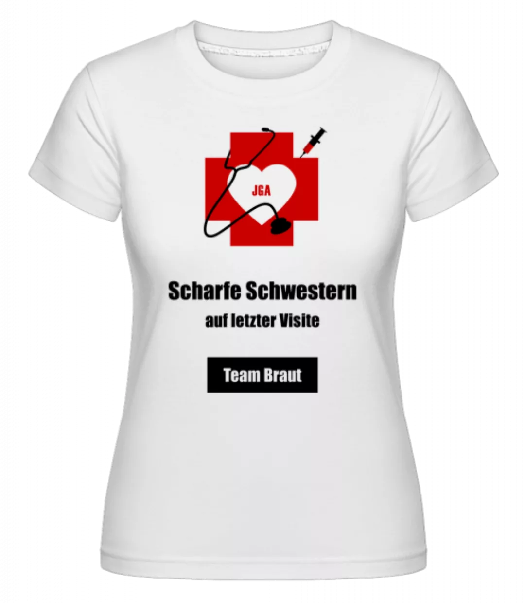 Scharfe Schwestern Team Braut · Shirtinator Frauen T-Shirt günstig online kaufen