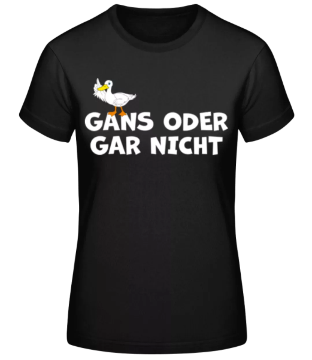 Gans Oder Gar Nicht · Frauen Basic T-Shirt günstig online kaufen