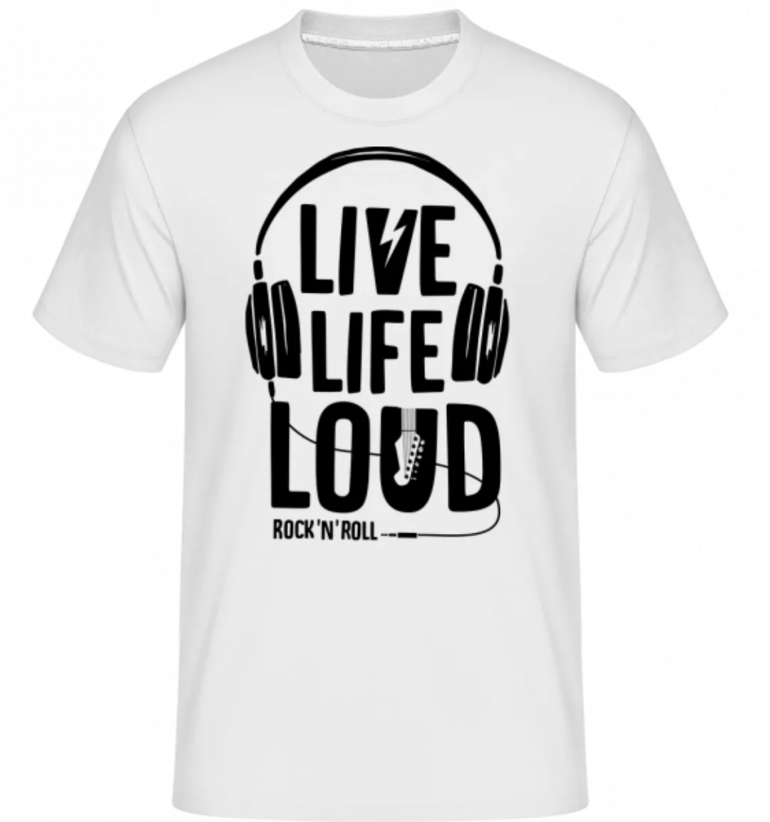 Live Life Loud · Shirtinator Männer T-Shirt günstig online kaufen