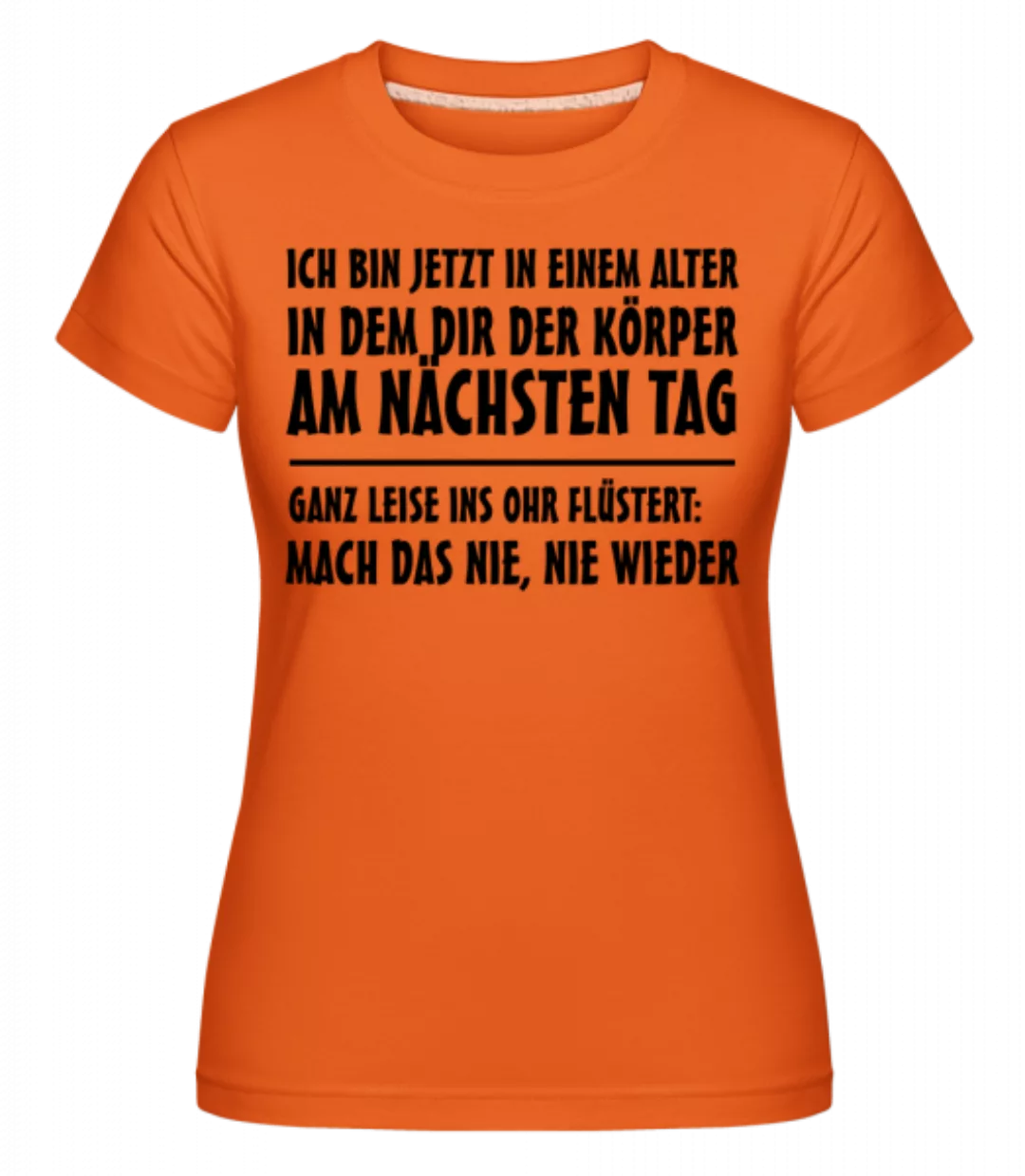 Ich Bin Jetzt In Dem Alter · Shirtinator Frauen T-Shirt günstig online kaufen