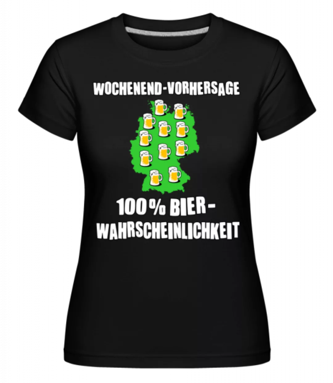 Wochenend Vorhersage Bier · Shirtinator Frauen T-Shirt günstig online kaufen