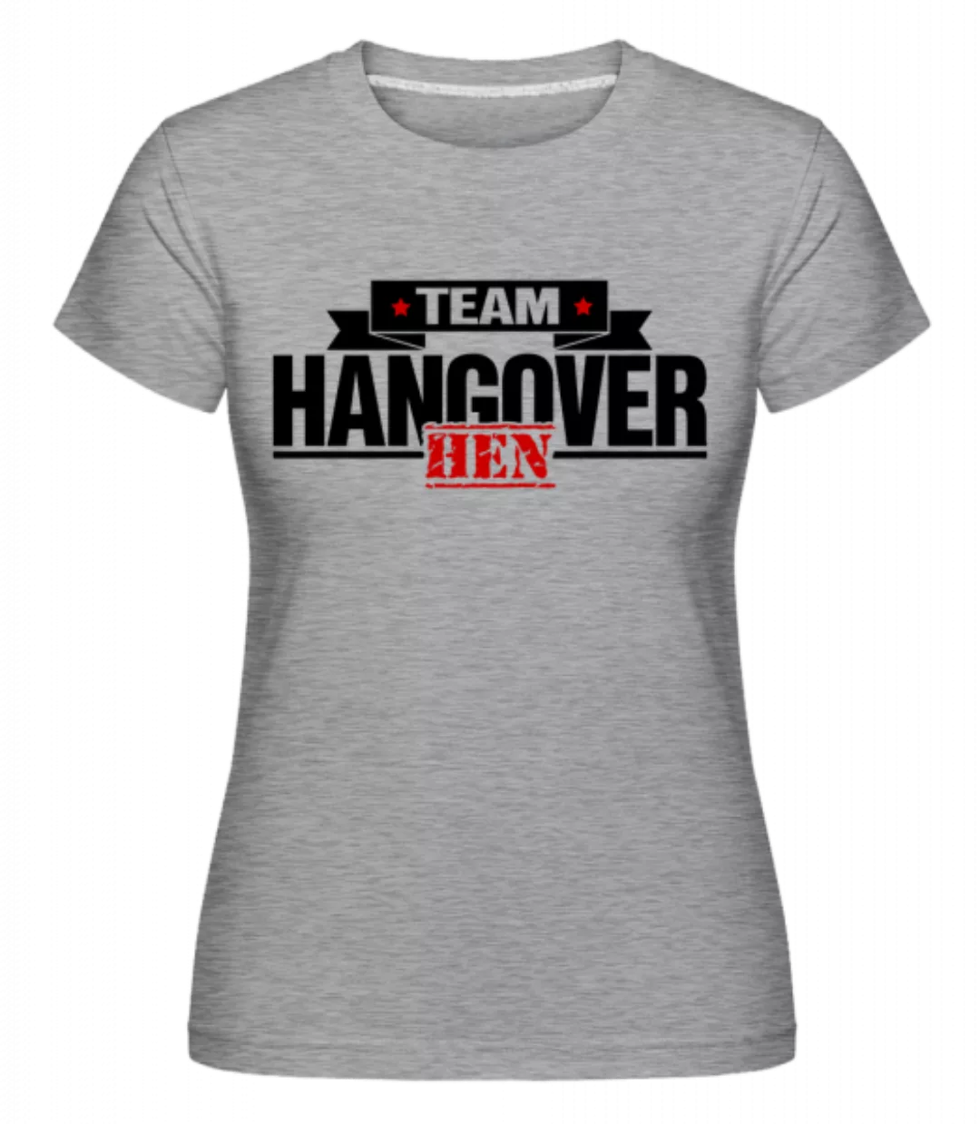 Team Hangover · Shirtinator Frauen T-Shirt günstig online kaufen