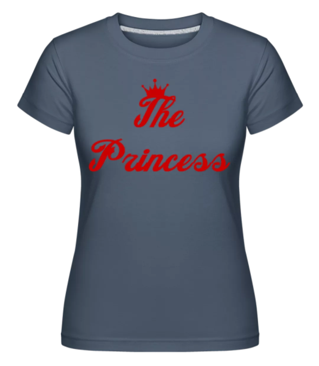 The Princess · Shirtinator Frauen T-Shirt günstig online kaufen