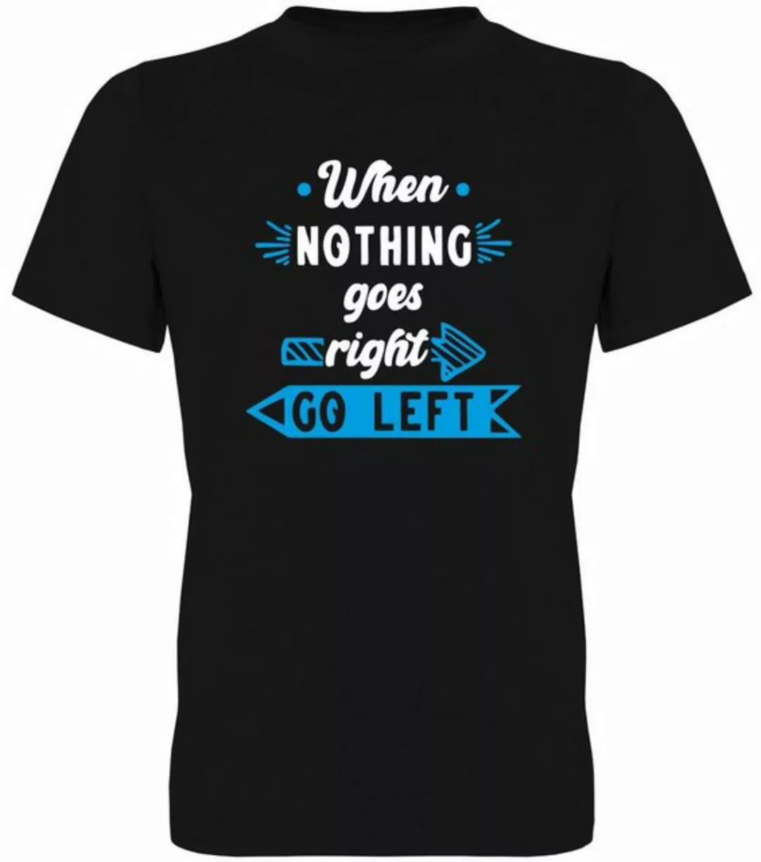 G-graphics T-Shirt When nothing goes right – go left Herren T-Shirt, mit Fr günstig online kaufen