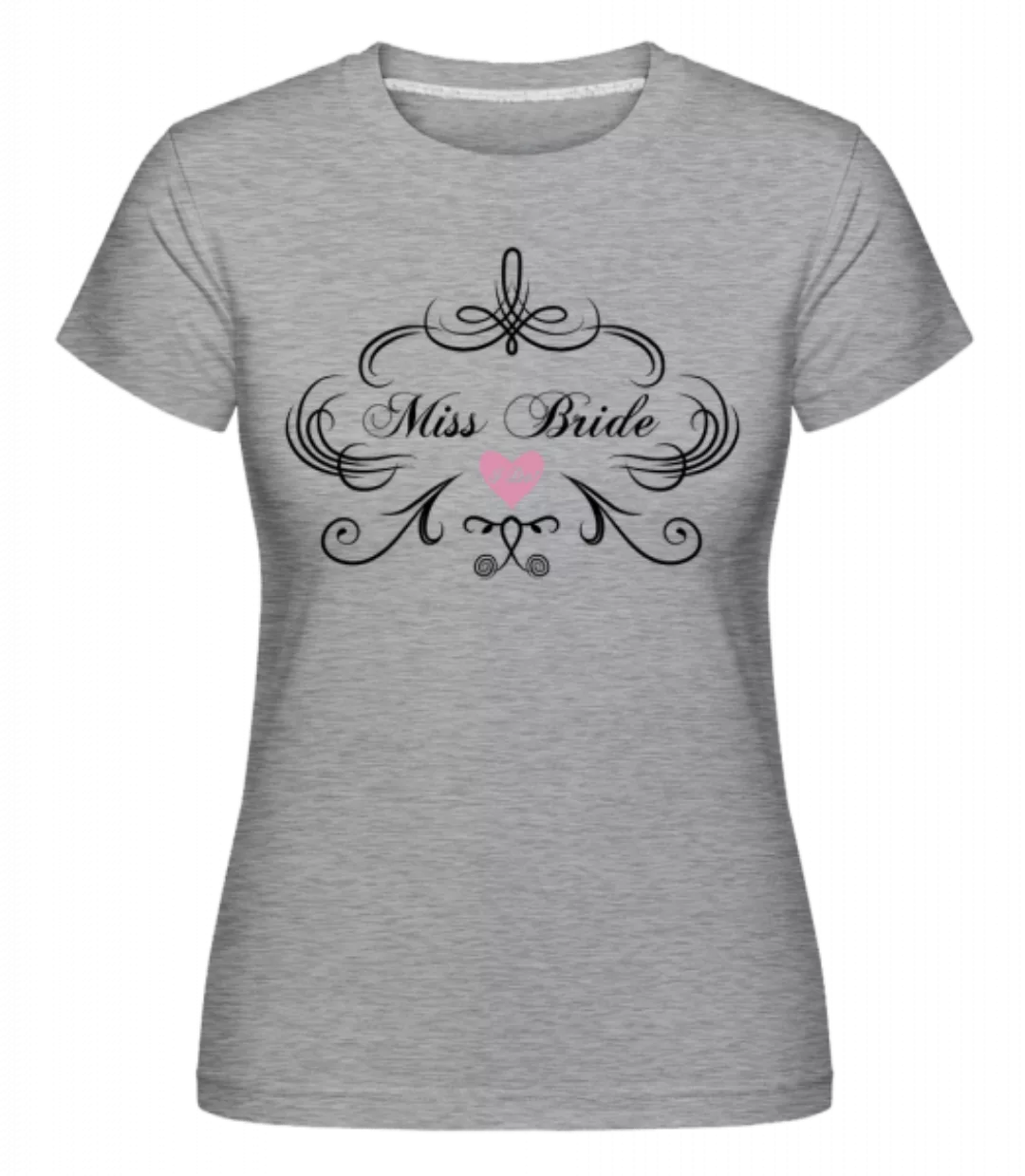 Miss Bride · Shirtinator Frauen T-Shirt günstig online kaufen