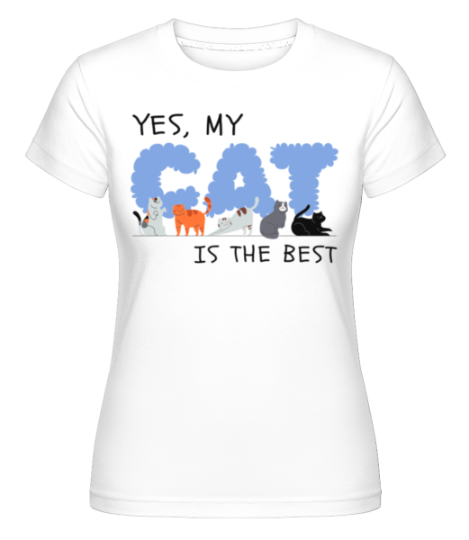 My Cat Is The Best · Shirtinator Frauen T-Shirt günstig online kaufen
