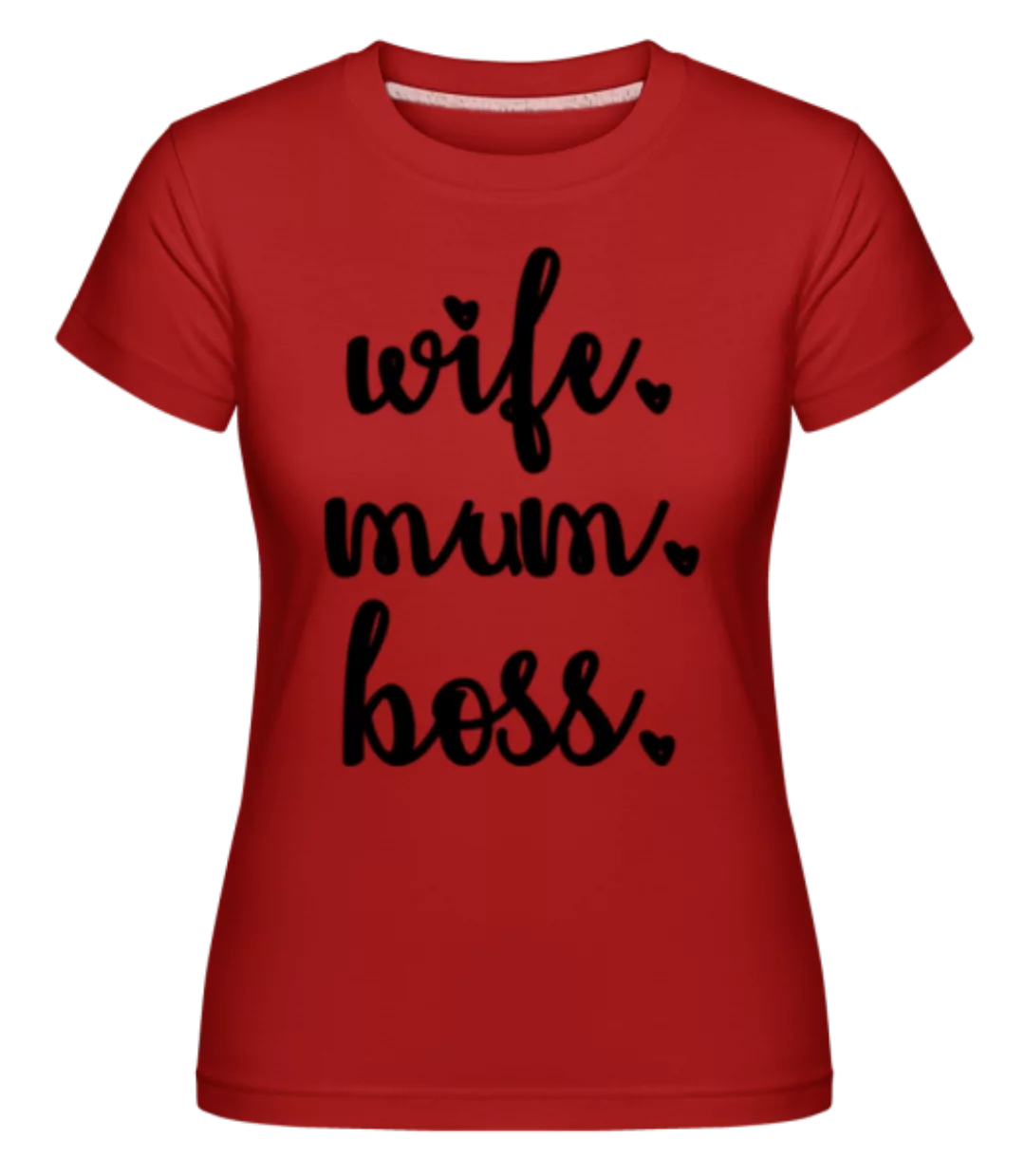 Motiv Wife Mum Boss · Shirtinator Frauen T-Shirt günstig online kaufen